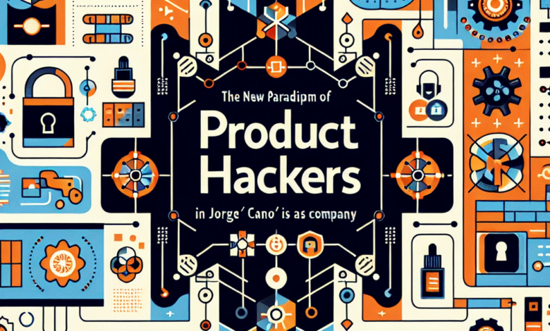 jorge cano product hackers ya no vale con tener un buen producto a buen precio