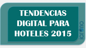 tendencias digitales para hoteles 2015